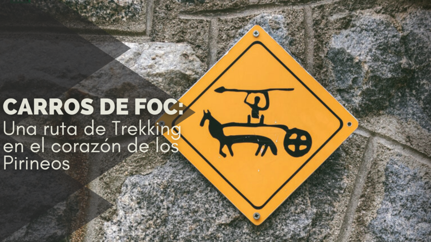 Carros de Foc: Una ruta de Trekking  en el corazn de los Pirineos